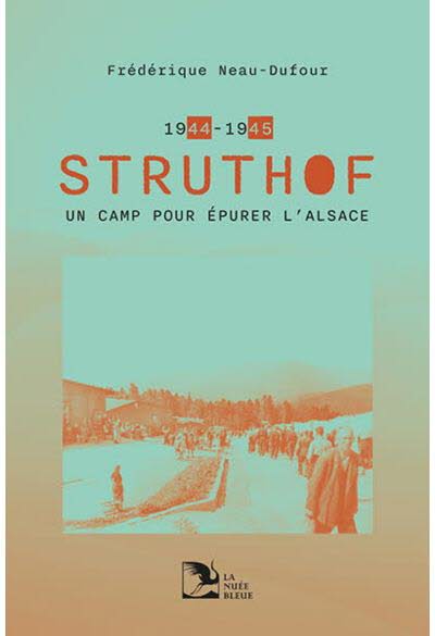 Struthof 1944-1945 : un camp pour épurer l’Alsace.