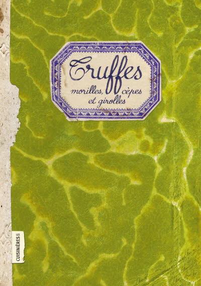 Truffes - Morilles, cèpes & girolles