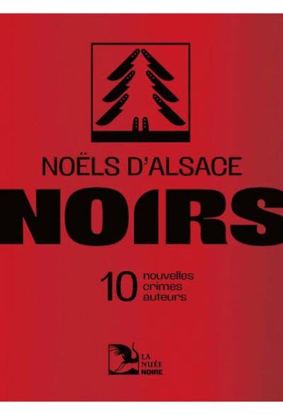 Noëls d’Alsace noirs -10 nouvelles, 10 crimes, 10 auteurs- Collectif