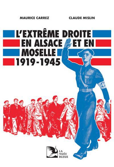 L’Extrême droite en Alsace et en Moselle, 1919-1945.