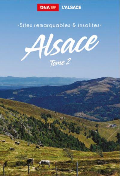 Sites remarquables et insolites d’Alsace - TOME 2