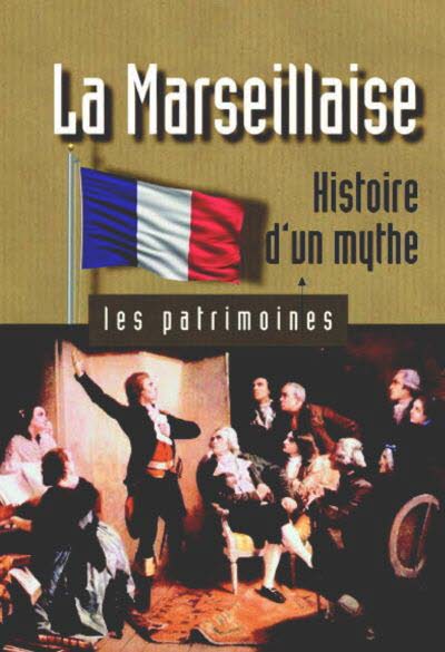 Les Patrimoines - La Marseillaise histoire d'un mythe