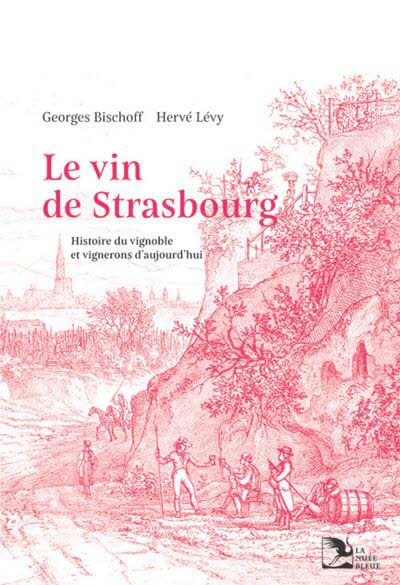 Le vin de Strasbourg - Histoire du vignoble et vignerons d’aujourd’hui.