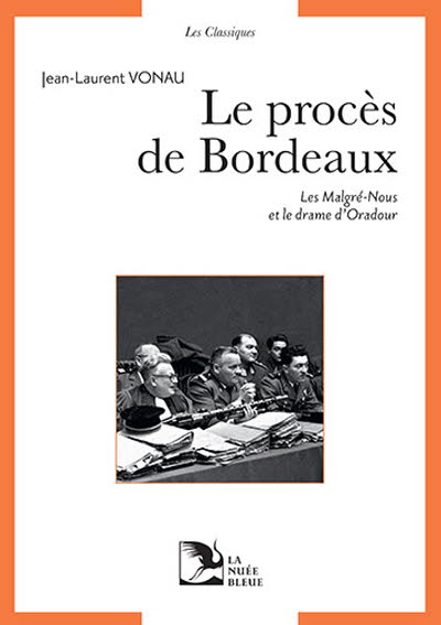 Le procès de Bordeaux, les Malgré Nous et le drame d’Oradour 