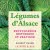 Légumes d’Alsace : encyclopédie historique et pratique.