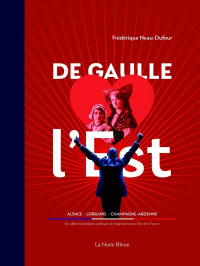 DE GAULLE AIME L'EST.