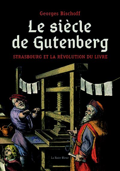 Le siècle de Gutenberg : Strasbourg et la révolution du livre