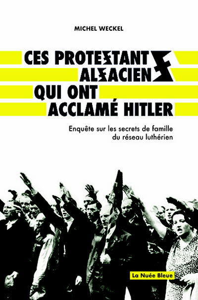 Ces protestants alsaciens qui ont acclamé Hitler -.