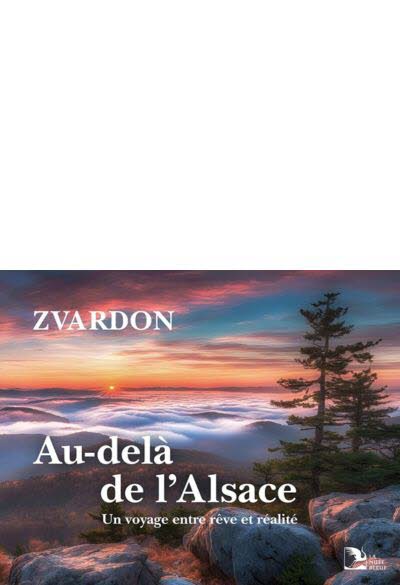 Au-delà de l’Alsace, un voyage entre rêve et réalité.