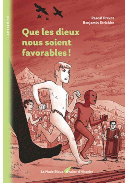 Que les dieux nous soient favorables ! Collection Graine d’Histoire.