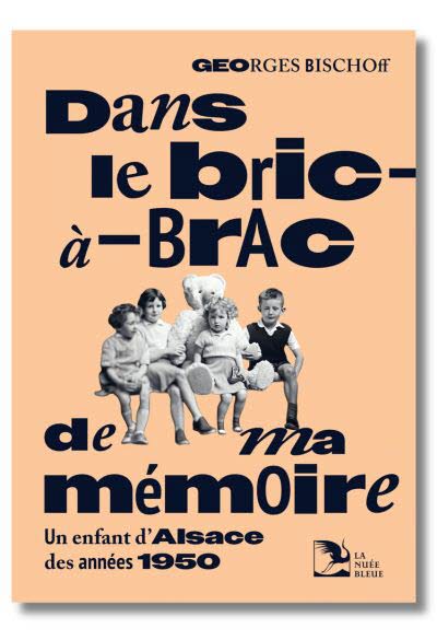 Dans le bric-à-brac de ma mémoire, Georges Bischoff.