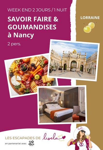 Séjour à Nancy, Savoir-faire et Gourmandises 2 jours/1 nuit.